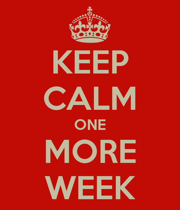 keep-calm-one-more-week.png