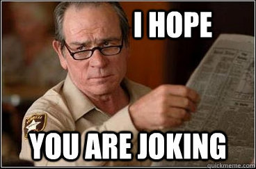 5204-implied-facepalm-i-hope-you-are-joking-wallpaper-368x243 (1).jpg
