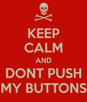 keep-calm-and-dont-push-my-buttons.jpg