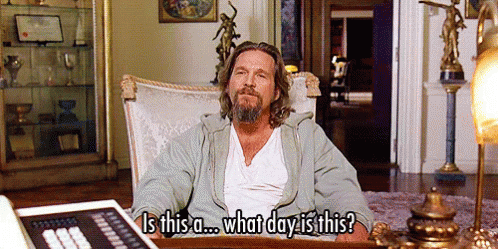 LebowskiWhatDay.gif