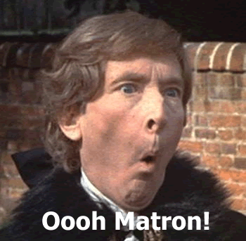 ooh-matron-with-text.thumb.gif.a02767e6038942a6eb91079b96ff644f.gif