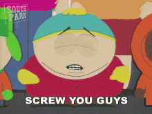 screw-you-guys-eric-cartman.gif