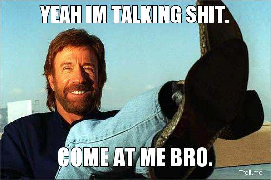 yeah-im-talking-****-come-at-me-bro.jpg