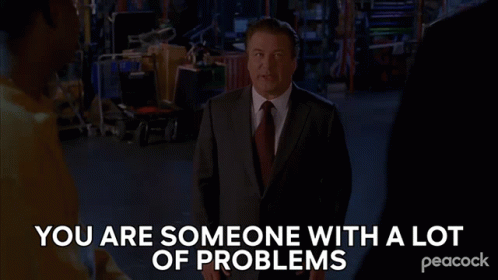 you-are-someone-with-a-lot-of-problems-jack-donaghy.gif