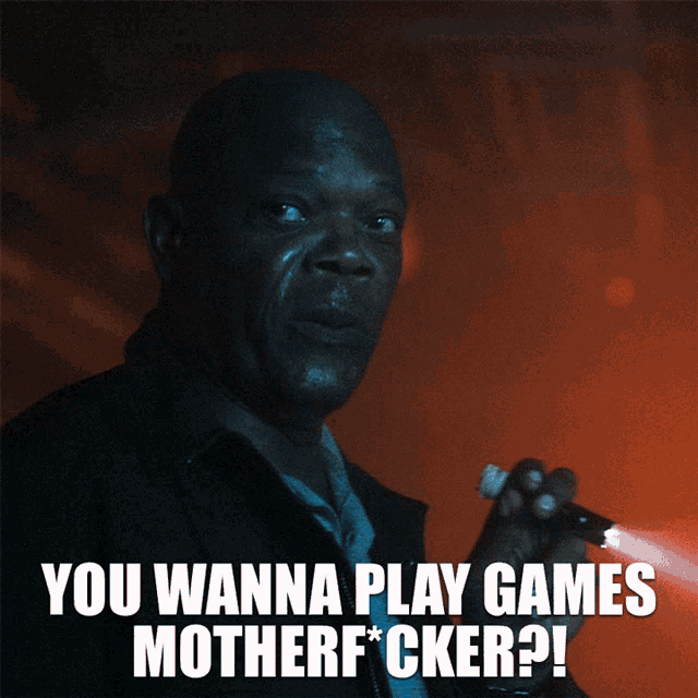 you-wanna-play-games-try-me.gif