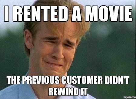 1990s-problems-meme-rented-a-movie.jpg
