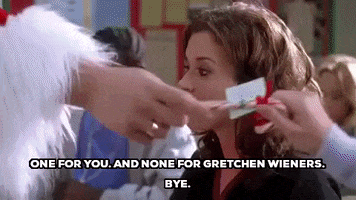 mean girls one for you and none for gretchen wieners bye GIF